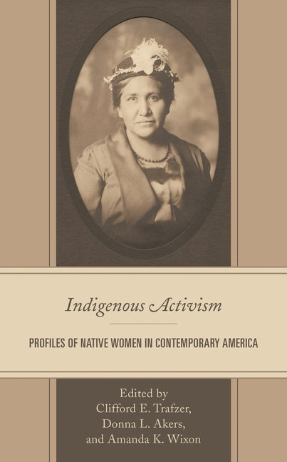 Indigenous Activism: Profiles of Native Women in Contemporary America - Ingram