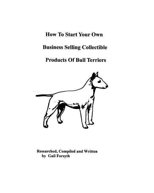 How To Start Your Own Business Selling Collectible Products Of Bull Terriers - Ingram