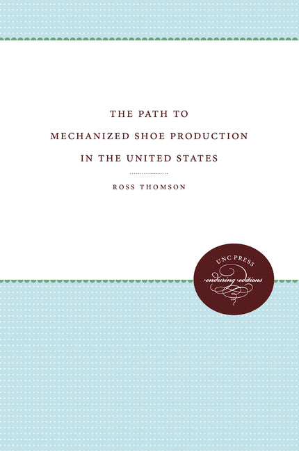 Path to Mechanized Shoe Production in the United States - Ingram