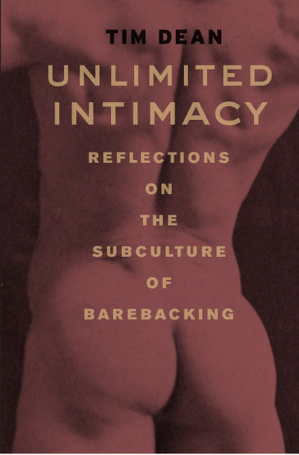 Unlimited Intimacy: Reflections on the Subculture of Barebacking - Ingram