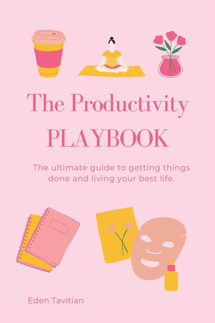 Productivity Playbook: The ultimate guide to getting things done and living your best life - Ingram