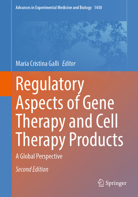 Regulatory Aspects of Gene Therapy and Cell Therapy Products: A Global Perspective (Second 2023) - Ingram