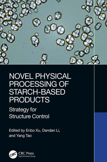 Novel Physical Processing of Starch-Based Products: Strategy for Structure Control - Ingram