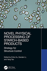 Novel Physical Processing of Starch-Based Products: Strategy for Structure Control - Ingram