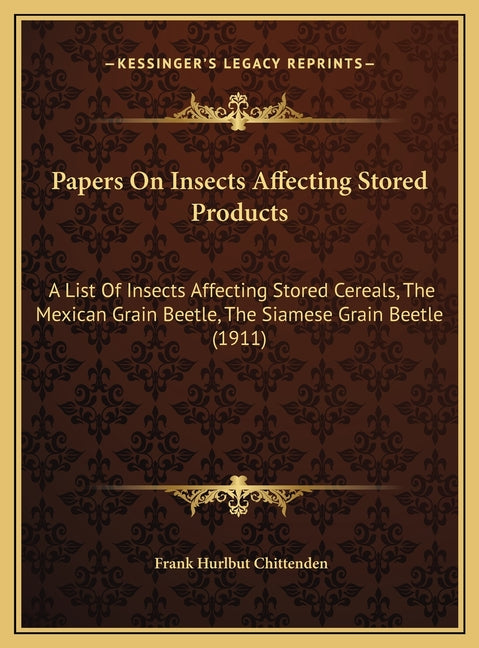 Papers On Insects Affecting Stored Products: A List Of Insects Affecting Stored Cereals, The Mexican Grain Beetle, The Siamese Grain Beetle (1911) - Ingram