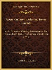 Papers On Insects Affecting Stored Products: A List Of Insects Affecting Stored Cereals, The Mexican Grain Beetle, The Siamese Grain Beetle (1911) - Ingram
