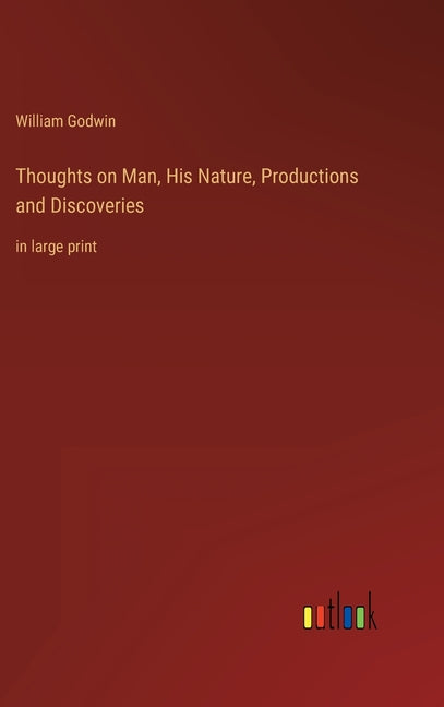Thoughts on Man, His Nature, Productions and Discoveries: in large print - Ingram