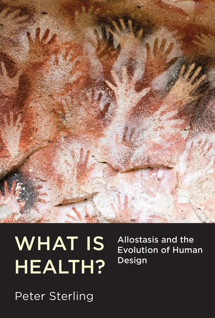 What Is Health?: Allostasis and the Evolution of Human Design - Ingram