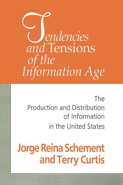 Tendencies and Tensions of the Information Age: Production and Distribution of Information in the United States (Revised) - Ingram