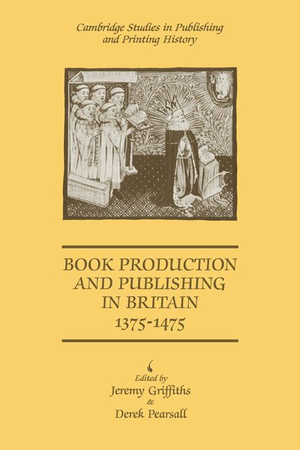 Book Production and Publishing in Britain 1375 1475 - Ingram