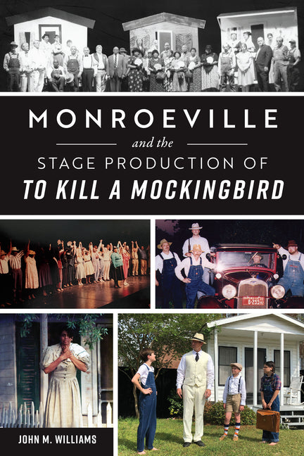 Monroeville and the Stage Production of to Kill a Mockingbird - Ingram