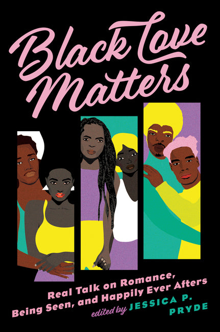 Black Love Matters: Real Talk on Romance, Being Seen, and Happily Ever Afters - Ingram