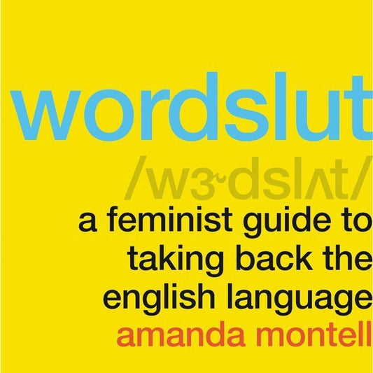 Wordslut: A Feminist Guide to Taking Back the English Language - Ingram