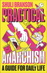Practical Anarchism: A Guide for Daily Life - Ingram