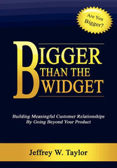 Bigger Than The Widget: Building Meaningful Customer Relationships By Going Beyond Your Product - Ingram