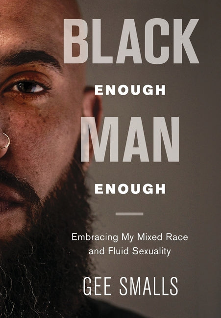 Black Enough Man Enough: Embracing My Mixed Race and Sexual Fluidity - Ingram