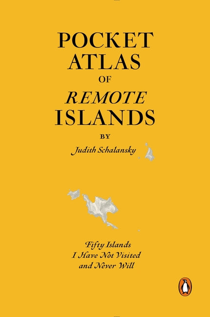 Pocket Atlas of Remote Islands: Fifty Islands I Have Not Visited and Never Will - Ingram