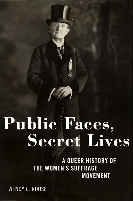 Public Faces, Secret Lives: A Queer History of the Women's Suffrage Movement - Ingram