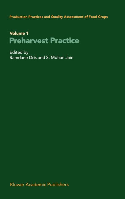 Production Practices and Quality Assessment of Food Crops: Volume 1 Preharvest Practice (2004) - Ingram