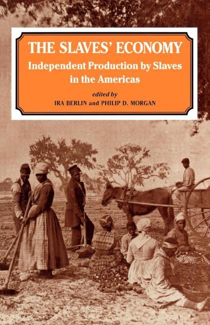 Slaves' Economy: Independent Production by Slaves in the Americas - Ingram