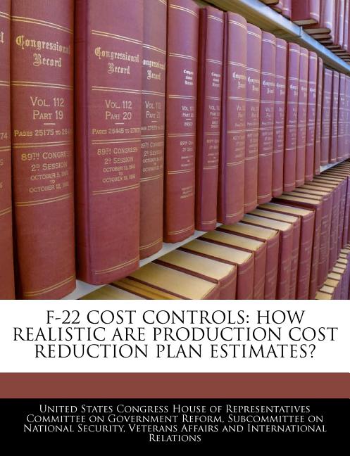 F-22 Cost Controls: How Realistic Are Production Cost Reduction Plan Estimates? - Ingram