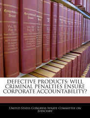 Defective Products: Will Criminal Penalties Ensure Corporate Accountability? - Ingram