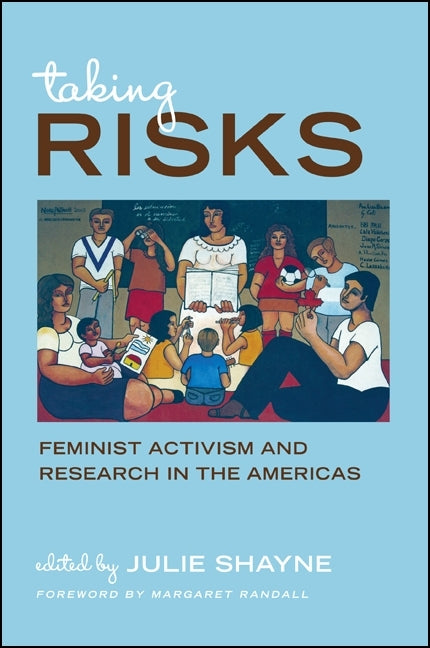 Taking Risks: Feminist Activism and Research in the Americas - Ingram