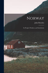 Norway: Its People, Products, and Institutions - Ingram