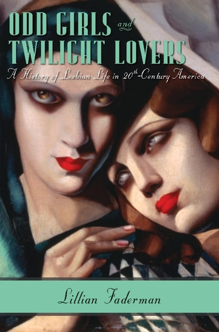 Odd Girls and Twilight Lovers: A History of Lesbian Life in Twentieth-Century America - Ingram
