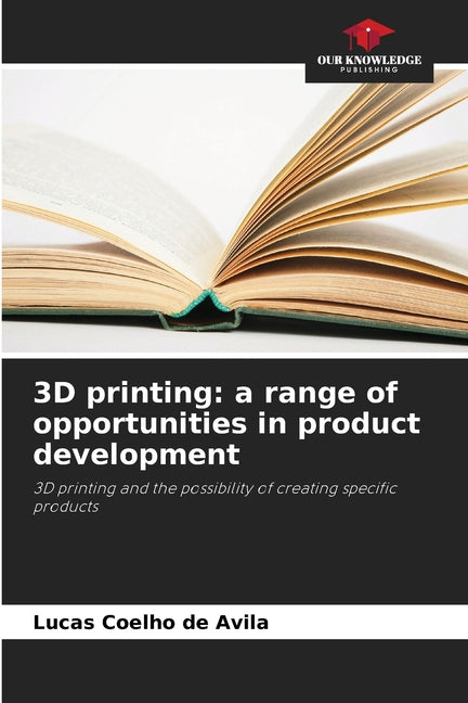3D printing: a range of opportunities in product development - Ingram