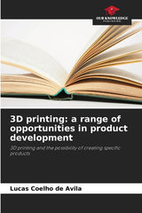 3D printing: a range of opportunities in product development - Ingram