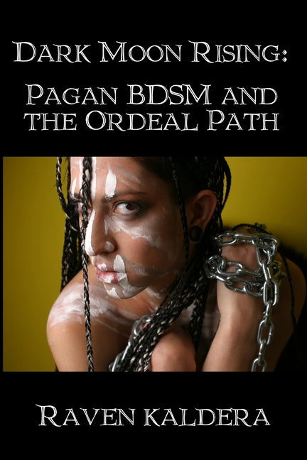 Dark Moon Rising: Pagan BDSM & the Ordeal Path - Ingram