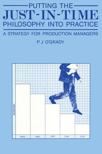 Putting the Just-In-Time Philosophy Into Practice: A Strategy for Production Managers (Softcover Reprint of the Original 1st 1988) - Ingram