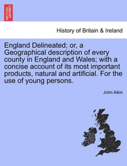 England Delineated; or, a Geographical description of every county in England and Wales; with a concise account of its most important products, natura - Ingram