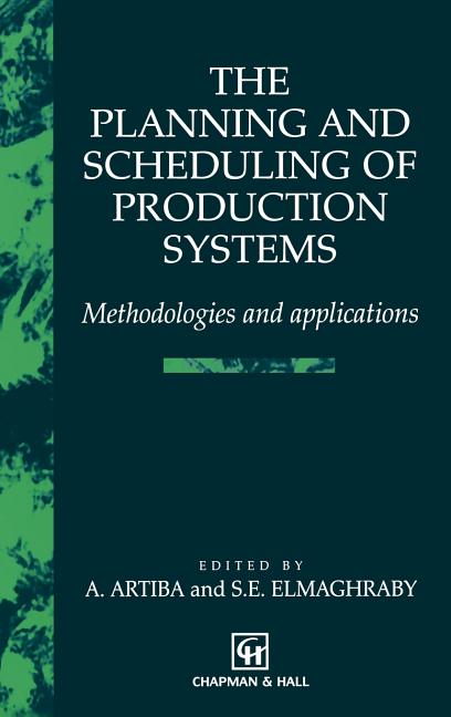 Planning and Scheduling of Production Systems: Methodologies and Applications (1997) - Ingram