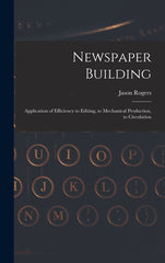 Newspaper Building: Application of Efficiency to Editing, to Mechanical Production, to Circulation - Ingram