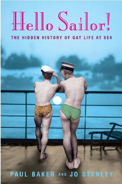 Hello Sailor!: The Hidden History of Gay Life at Sea - Ingram