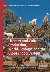 Literary and Cultural Production, World-Ecology, and the Global Food System (2021) - Ingram