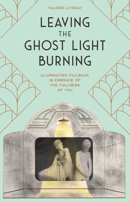 Leaving the Ghost Light Burning: Illuminating Fallback in Embrace of the Fullness of You - Ingram