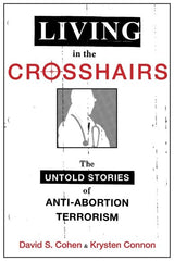 Living in the Crosshairs: The Untold Stories of Anti-Abortion Terrorism - Ingram
