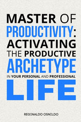 Master of Productivity: Activating the Productive Archetype in Your Personal and Professional Life - Ingram