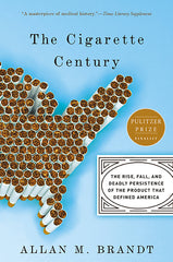 Cigarette Century: The Rise, Fall, and Deadly Persistence of the Product That Defined America - Ingram