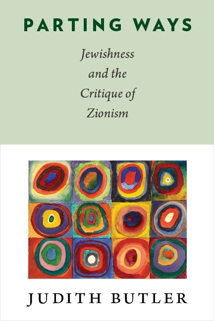 Parting Ways: Jewishness and the Critique of Zionism - Ingram
