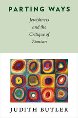 Parting Ways: Jewishness and the Critique of Zionism - Ingram
