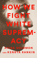 How We Fight White Supremacy: A Field Guide to Black Resistance - Ingram
