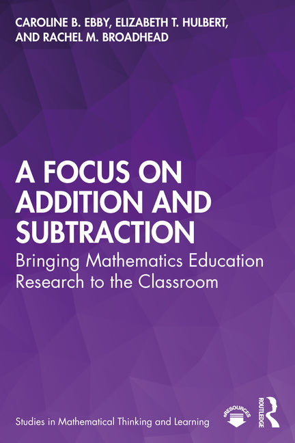 Focus on Addition and Subtraction: Bringing Mathematics Education Research to the Classroom - Ingram