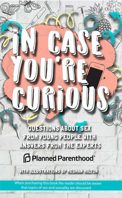 In Case You're Curious: Questions about Sex from Young People with Answers from the Experts - Ingram