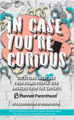 In Case You're Curious: Questions about Sex from Young People with Answers from the Experts - Ingram