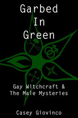 Garbed In Green: Gay Witchcraft & The Male Mysteries - Ingram