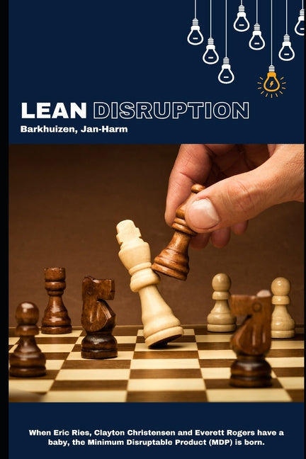Lean Disruption: When Eric Ries, Clayton Christensen and Everett Rogers have a baby, the Minimum Disruptable Product (MDP) is born. - Ingram